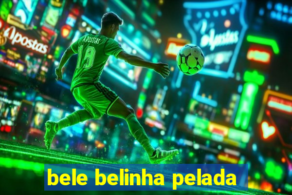 bele belinha pelada